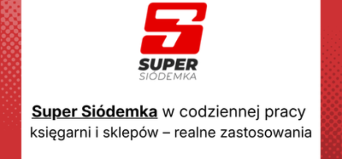 Super Siódemka w codziennej pracy księgarni i sklepów – realne zastosowania
