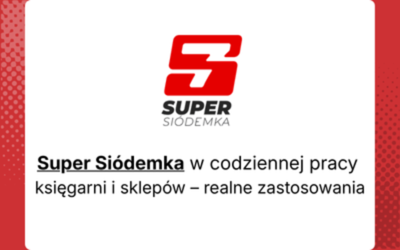 Super Siódemka w codziennej pracy księgarni i sklepów – realne zastosowania