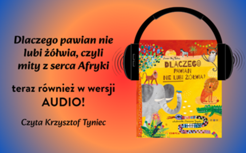 Dlaczego pawian nie lubi żółwia? Afrykańskie mity dla dzieci wracają w nowej, hipnotyzującej odsłonie audio