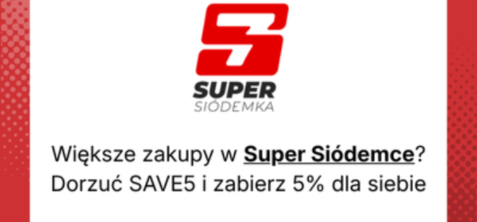 Większe zakupy w Super Siódemce? Dorzuć SAVE5 i zabierz 5% dla siebie