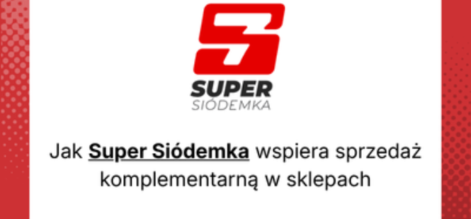 Jak Super Siódemka wspiera sprzedaż komplementarną w sklepach