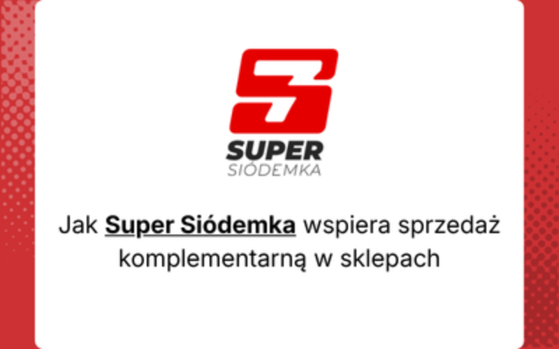 Jak Super Siódemka wspiera sprzedaż komplementarną w sklepach
