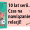 10 lat serii. Czas na nawiązanie relacji!
