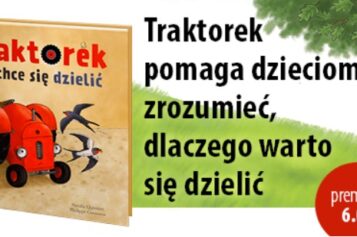 Traktorek pomaga dzieciom zrozumieć, dlaczego warto się dzielić