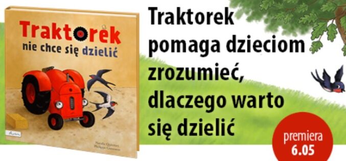 Traktorek pomaga dzieciom zrozumieć, dlaczego warto się dzielić
