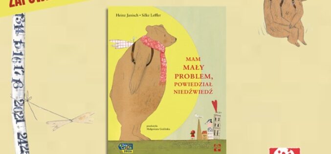 Mam mały problem, powiedział niedźwiedź