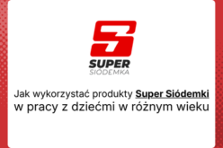 Jak wykorzystać produkty Super Siódemki w pracy z dziećmi w różnym wieku