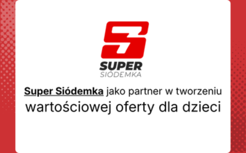 Super Siódemka jako partner w tworzeniu wartościowej oferty dla dzieci