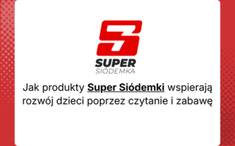 Jak produkty Super Siódemki wspierają rozwój dzieci poprzez czytanie i zabawę