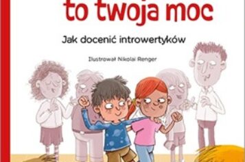 Cicha siła to twoja moc. Jak docenić introwertyków