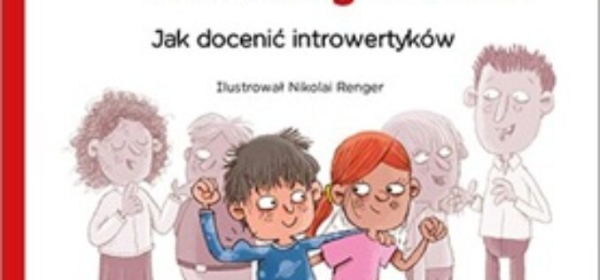 Cicha siła to twoja moc. Jak docenić introwertyków