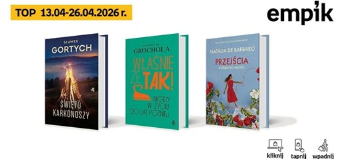 Książkowe listy bestsellerów w Empiku za okres od 13 do 24 kwietnia 2026 r.