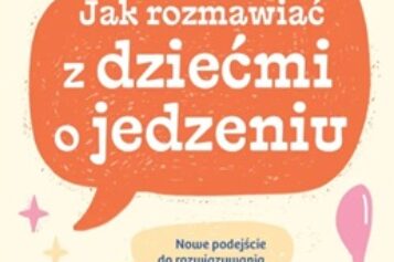 Jak rozmawiać z dziećmi o jedzeniu