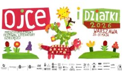 Międzypokoleniowy Festiwal Literatury Dziecięcej – Ojce i Dziatki w Warszawie