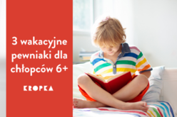 Trzy czytelnicze pewniaki na wakacje dla chłopców 6+