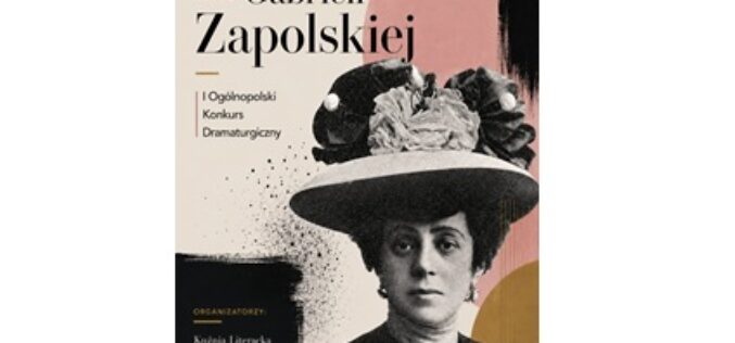 Nagroda im. Gabrieli Zapolskiej dla dramaturgów- zgłoszenia do 30 września