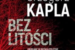 Grzegorz Kapla, Bez litości