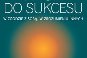 Krok do sukcesu. W zgodzie z sobą, w zrozumieniu innych