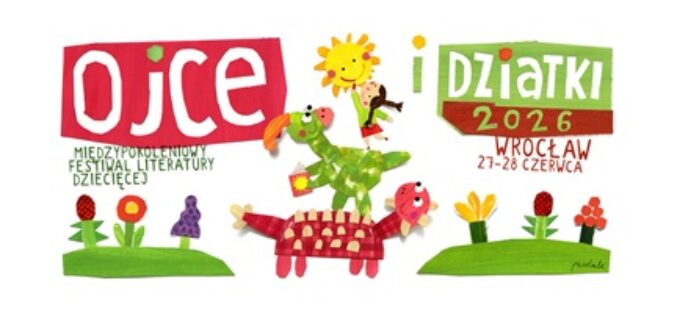 Międzypokoleniowy Festiwal Literatury Dziecięcej Ojce i Dziatki we Wrocławiu