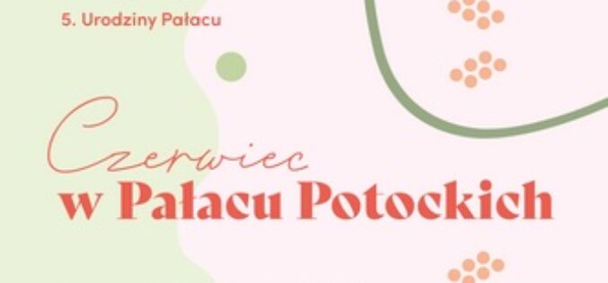 Czerwiec w Pałacu Potockich
