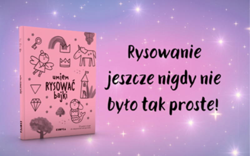 Umiem rysować bajki – zaczarowany świat, który powstaje pod ołówkiem