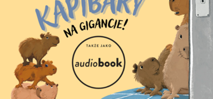 Wakacyjna przygoda zaczyna się od… słuchania! „Kapibary na gigancie” już jako audiobook!