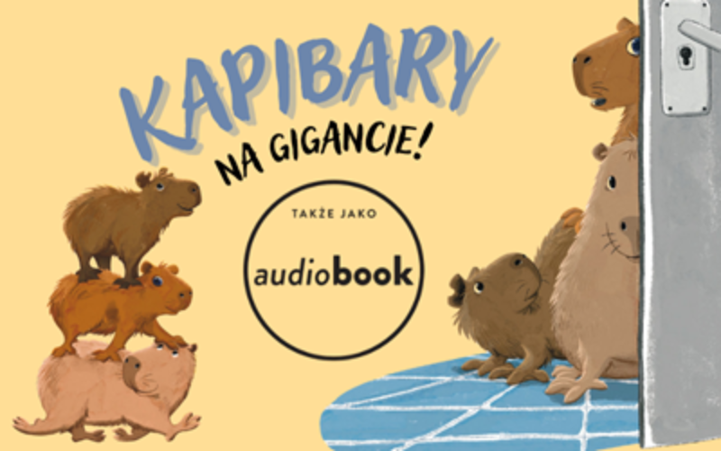 Wakacyjna przygoda zaczyna się od… słuchania! „Kapibary na gigancie” już jako audiobook!