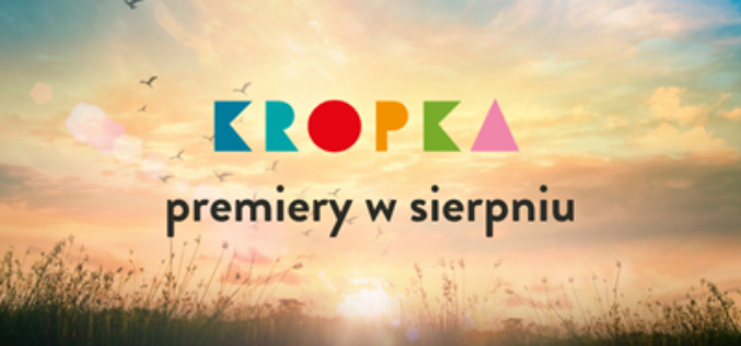 Sierpień z Wydawnictwem Kropka – cztery premiery, które rozbudzą dziecięcą wyobraźnię