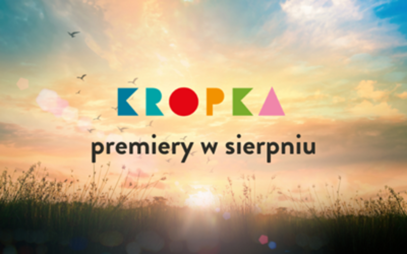 Sierpień z Wydawnictwem Kropka – cztery premiery, które rozbudzą dziecięcą wyobraźnię