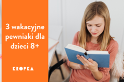 Wakacyjne książki, które rozbudzą wyobraźnię dzieci 8+!