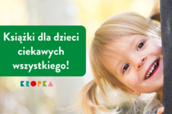 6 książek dla dzieci ciekawych wszystkiego!