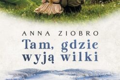 Anna Ziobro, “Tam, gdzie wyją wilki”