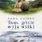 Anna Ziobro, “Tam, gdzie wyją wilki”