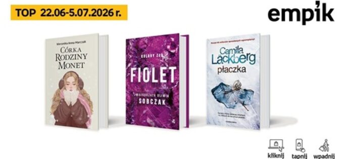 Książkowe listy bestsellerów w Empiku za okres od 22 czerwca do 5 lipca 2026