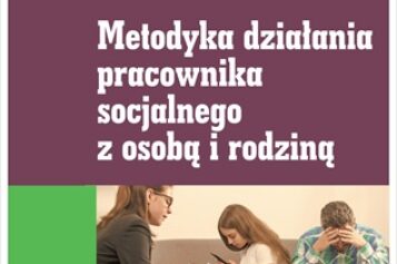 Metodyka działania pracownika socjalnego z osobą i rodziną