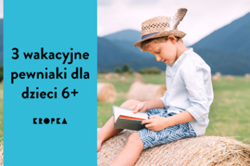 3 wakacyjne pewniaki dla dzieci 6+