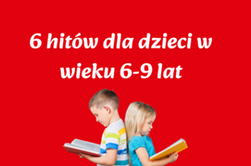 Czytanie, które wciąga bardziej niż ekran? 6 książek dla dzieci 6–9 lat