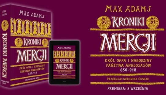KRONIKI MERCJI Król Offa i narodziny państwa Anglosasów 630–918