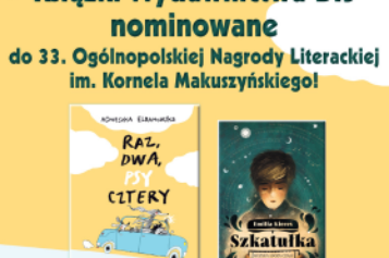 Dwa tytuły Wydawnictwa BIS walczą o głosy czytelników w Nagrodzie im. Kornela Makuszyńskiego
