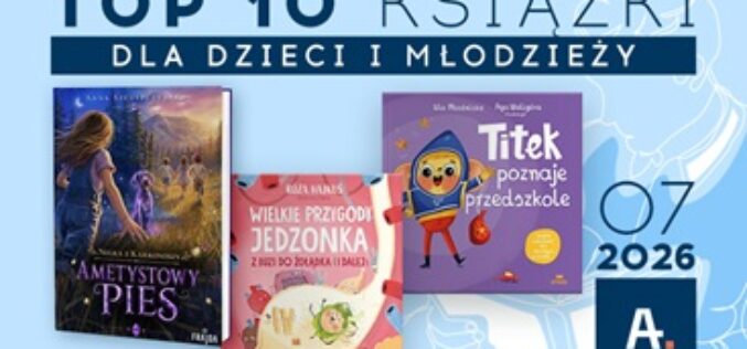 TOP 10 książek dla dzieci i młodzieży w Ateneum – lipiec 2026