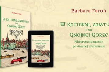 W KATOWNI, ZAMTUZIE I NA GNOJNEJ GÓRZE Historyczny spacer po dawnej Warszawie