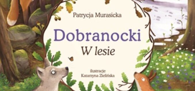 Patrycja Murasicka, Dobranocki. W lesie