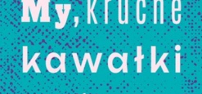Najbardziej bezkompromisowy brytyjski debiut ostatnich lat! “My, kruche kawałki mięsa” Colwill Brown