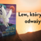 Już w środę premiera „Lwa, który się odważył” Aubrey Hartman