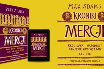 KRONIKI MERCJI Król Offa i narodziny państwa Anglosasów 630–918