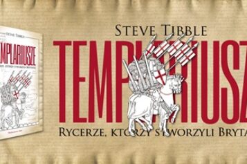 Steve Tibble, TEMPLARIUSZE. Rycerze, którzy stworzyli Brytanię