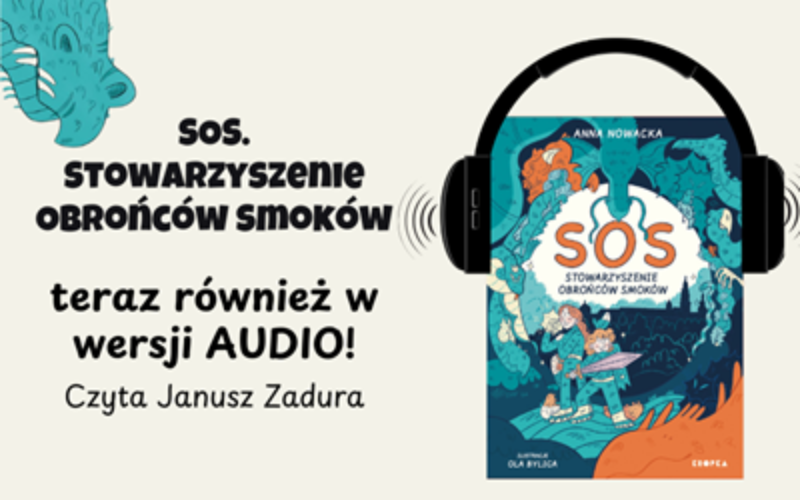 „SOS. Stowarzyszenie Obrońców Smoków” – nagradzana smocza przygoda teraz także jako audiobook