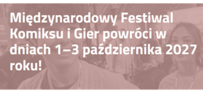 Międzynarodowy Festiwal Komiksu i Gier w Łodzi – znamy datę przyszłorocznego wydarzenia