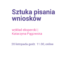 Sztuka pisania i wypełniania wniosków