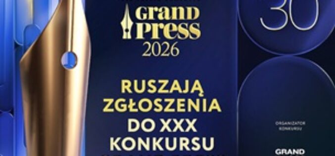 Ruszyły zgłoszenia do XXX konkursu Grand Press